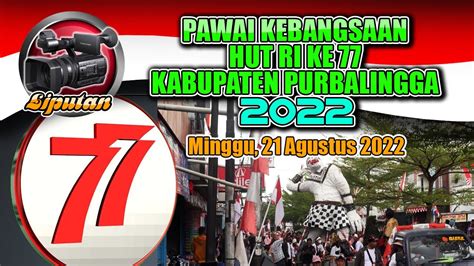 Pawai Kebangsaan Hut Ri Ke 77 Kabupaten Purbalingga Youtube