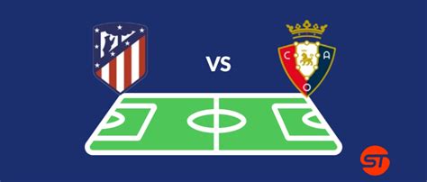 Pronóstico Atlético Madrid Osasuna LaLiga 21 5 23