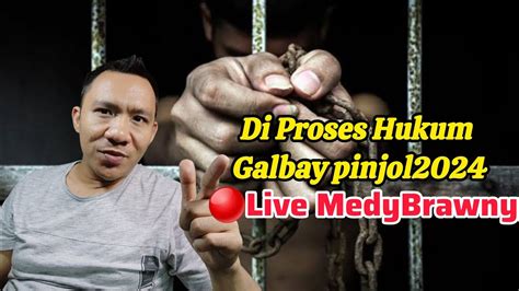 Q A 21 JUNI 2024 PROSES HUKUM GALBAY PINJOL LIVE MEDY BRAWNY YouTube