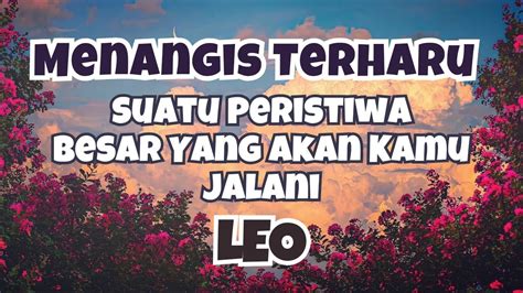 Menangis Terharu Leosuatu Peristiwa Besar Yang Akan Kamu Jalani