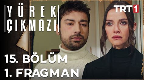 Yürek Çıkmazı 15 Bölüm 1 Fragman YouTube