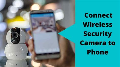 Connect Wireless Security Camera To Phone Easy Methods