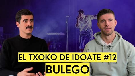 EL TXOKO DE IDOATE 12 Tomás Lizarazu CANTANTE DE BULEGO YouTube