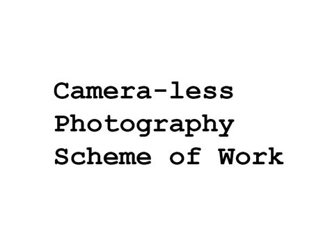 Camera Less Photography Scheme Of Work Teaching Resources