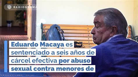 Eduardo Macaya es sentenciado a seis años de cárcel efectiva por abuso