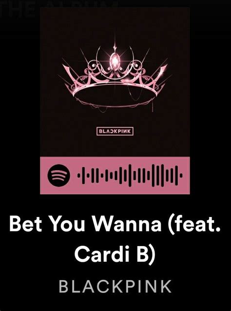 Bet You Wanna BLACKPINK Feat Cardi B Spotify Code Cardi B Coding