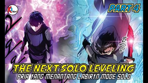 The Next Solo Leveling Part Pria Lemah Yang Menantang Labiryn Dan