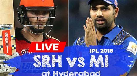 Live Cricket Streaming Sunrisers Hyderabad Vs Mumbai Indians Where To Watch Srh Vs Mi Ipl 2018