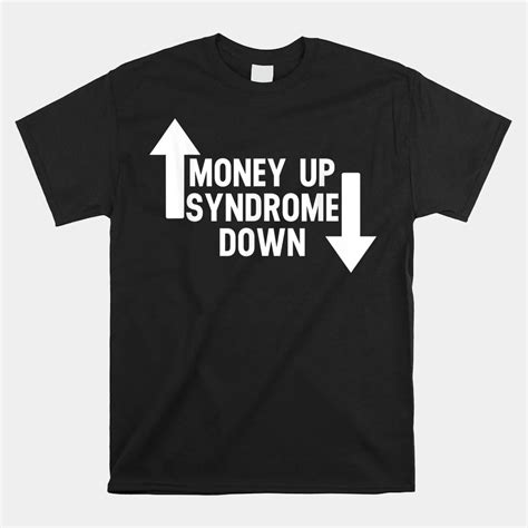 Money Up Syndrome Down Shirt