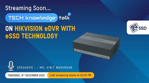 Techknowledge Talk On Hikvision Edvr With Embedded Ssd Youtube