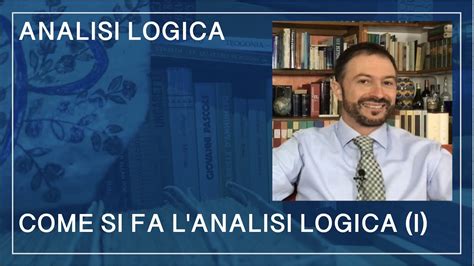 Grammatica E Analisi Logica 4 Come Si Fa Lanalisi Logica 1ªparte