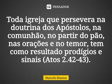 Toda Igreja Que Persevera Na Doutrina Marcelo Rissma Pensador