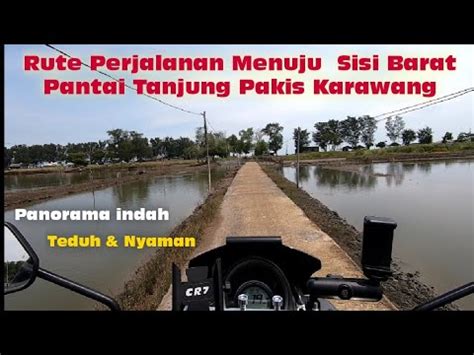 Rute Perjalanan Menuju Sisi Barat Pantai Tanjung Pakis Karawang YouTube