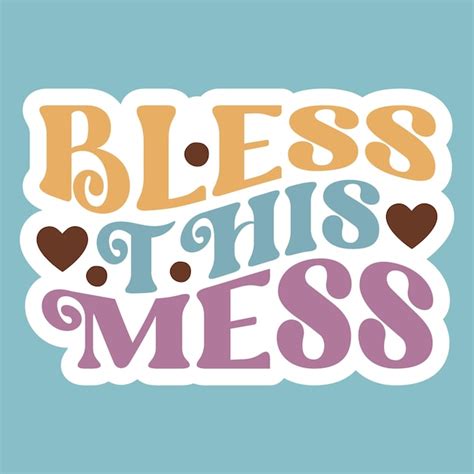 Premium Vector Bless This Mess Stickers Design