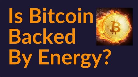 Is Bitcoin Backed By Energy Youtube