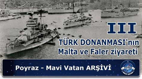 TÜRK DONANMASI nın Malta ve Faler ziyareti 1936 III KISIM YouTube