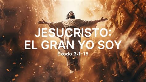 JesusCristo El Gran Yo Soy Éxodo 3 1 15 YouTube