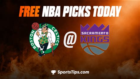 Free Nba Picks Today Sacramento Kings Vs Boston Celtics