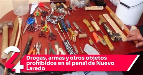 Drogas Armas Y Otros Objetos Prohibidos En El Penal De Nuevo Laredo