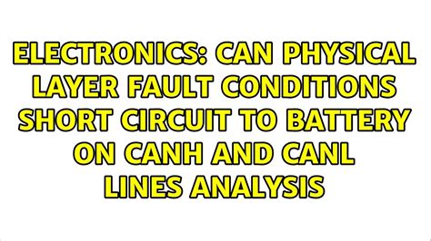 Can Physical Layer Fault Conditions Short Circuit To Battery On Canh