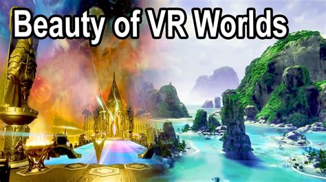 The Beauty Of Virtual Worlds In Vr Youtube