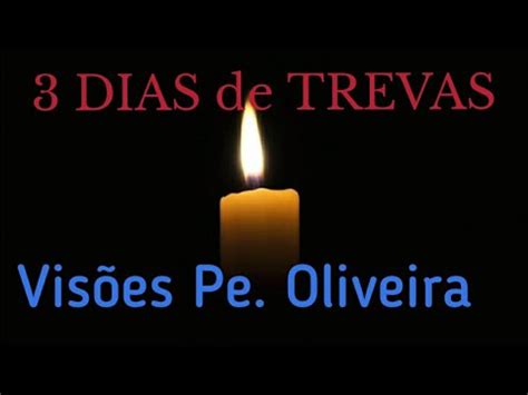 OS TRÊS DIAS DE TREVAS Profecias do PADRE OLIVEIRA YouTube