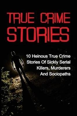 True Crime, True Crime Stories, Serial Killers, Serial Killers True ...