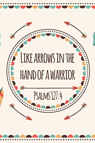 Like Arrows In The Hand Of A Warrior Psalm 127 4 Christian Mother S