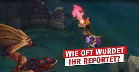 League Of Legends Seht Wie Oft Ihr Seit Eurem Ersten Spiel Reportet