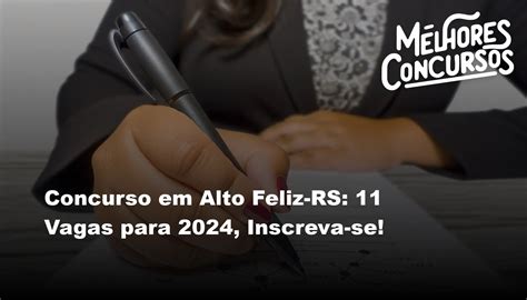 Concurso Em Alto Feliz Rs Vagas Para Inscreva Se