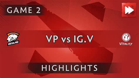 Virtus Pro Vs Ig Vitality Game The Boston Major Dota