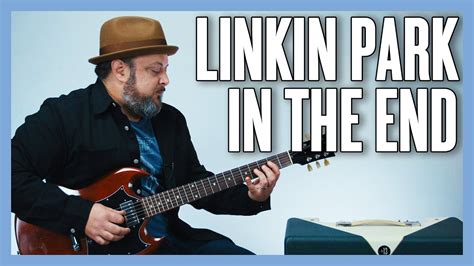 Linkin Park In The End Guitar Lesson + Tutorial | Guitar Techniques and ...