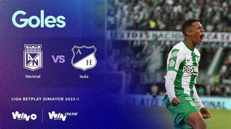 Nacional Vs Huila Goles Liga BetPlay Dimayor 2023 1 Fecha 6