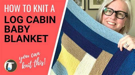 How To Knit A Log Cabin Baby Blanket EASY Step By Step Tutorial YouTube