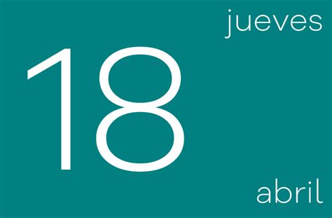 Hoy Jueves 18 De Abril De 2019 Es El Día Número 108 Y Faltan Por