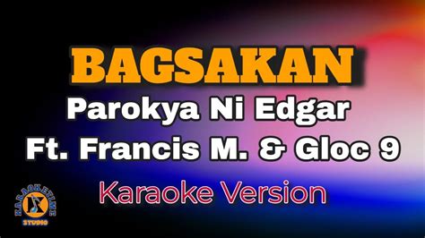 Bagsakan Parokya Ni Edgar Ft Francis M And Gloc 9 Karaoke Version