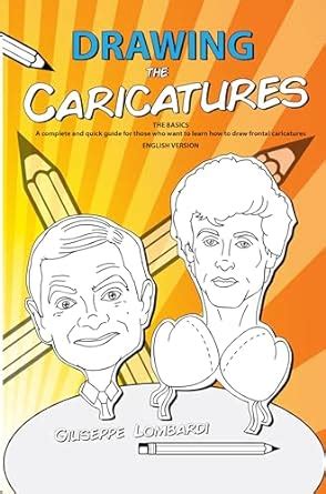 Drawing The Caricatures The Basics A Complete And Quick Guide For