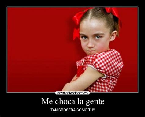 Me choca la gente | Desmotivaciones