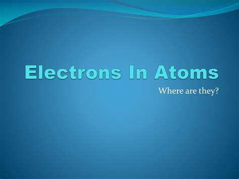 Ppt Electrons In Atoms Powerpoint Presentation Free Download Id3125605