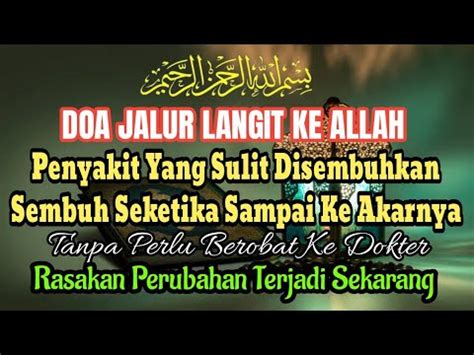 DOA JALUR LANGIT KE ALLAH PENYAKIT APAPUN YANG SULIT DISEMBUHKAN AKAN