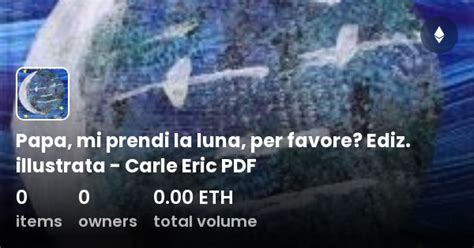 Papa Mi Prendi La Luna Per Favore Ediz Illustrata Carle Eric PDF