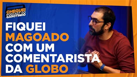 FIQUEI MAGOADO UM COMENTARISTA DA GLOBO CHEGUEI Podcast Do