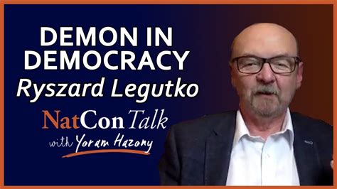 Yoram Hazony With Ryszard Legutko Demon In Democracy Natcontalk