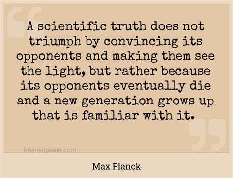 A Scientific Truth Does Not Triumph By Convincing Its 1