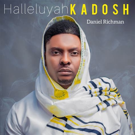 Halleluyah Kadosh - Daniel Richman: Song Lyrics, Music Videos & Concerts