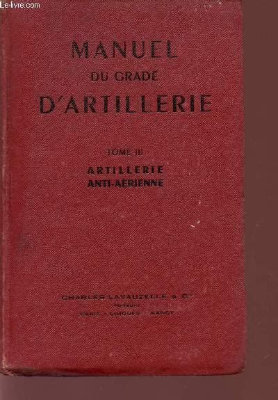 MANUEL DU GRADE D ARTILLERIE TOMI III ARTILLERIE ANTI AERIENNE