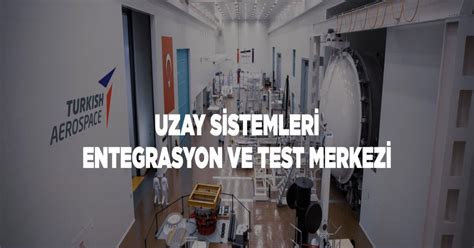 Uzay Sİstemlerİ Entegrasyon Ve Test Merkezİ Tusas