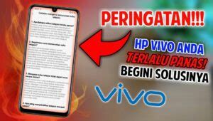 Bagaimana Cara Mengatasi Hp Vivo Cepat Panas Terbaru Januari