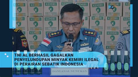 TNI AL BERHASIL GAGALKAN PENYELUNDUPAN MINYAK KEMIRI ILEGAL DI PERAIRAN