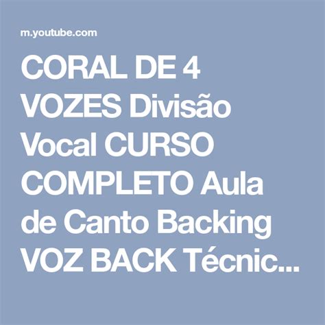 Coral De 4 Vozes Divisão Vocal Curso Completo Aula De Canto Backing Voz